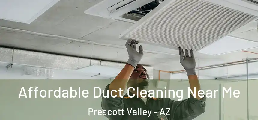 Affordable Duct Cleaning Near Me Prescott Valley - AZ