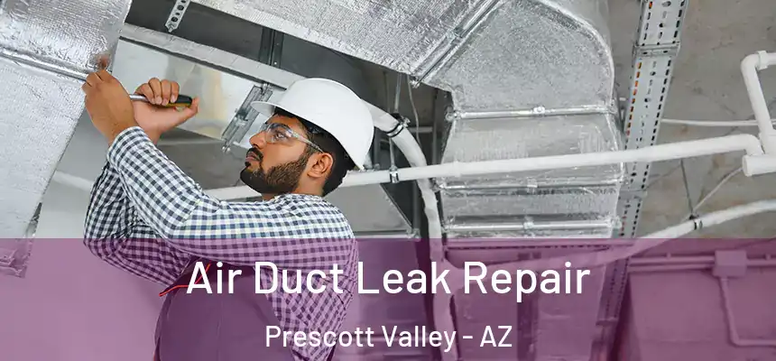  Air Duct Leak Repair Prescott Valley - AZ