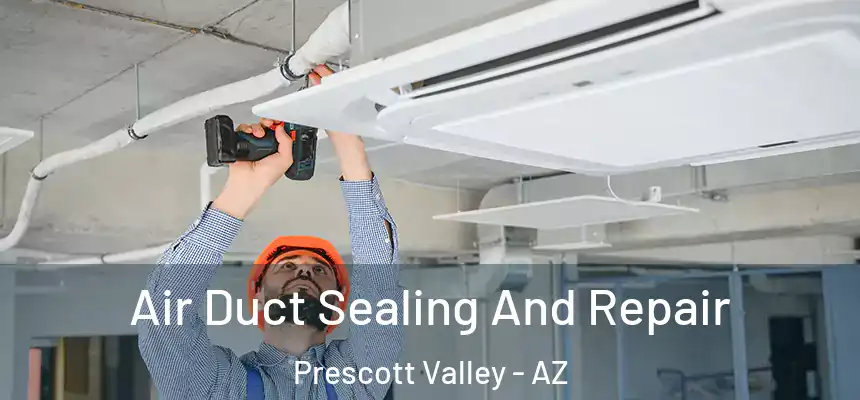 Air Duct Sealing And Repair Prescott Valley - AZ