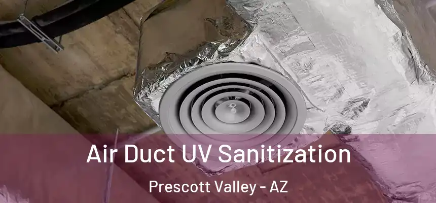  Air Duct UV Sanitization Prescott Valley - AZ