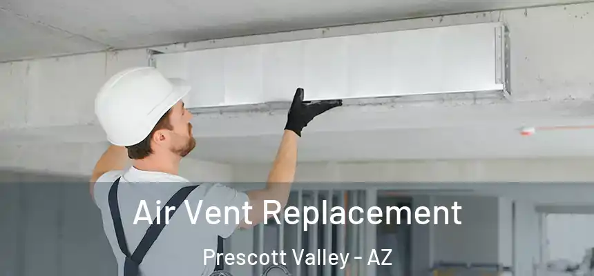  Air Vent Replacement Prescott Valley - AZ
