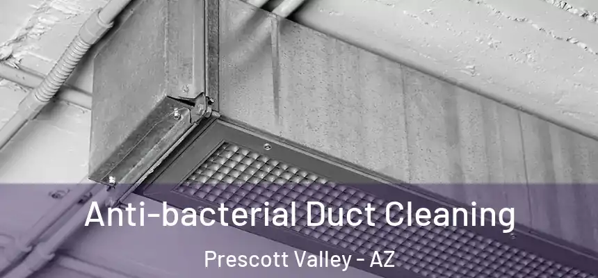  Anti-bacterial Duct Cleaning Prescott Valley - AZ