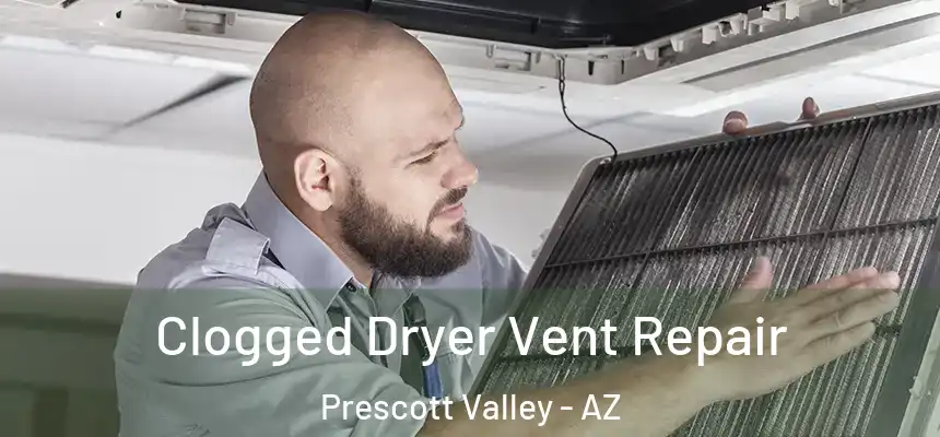  Clogged Dryer Vent Repair Prescott Valley - AZ
