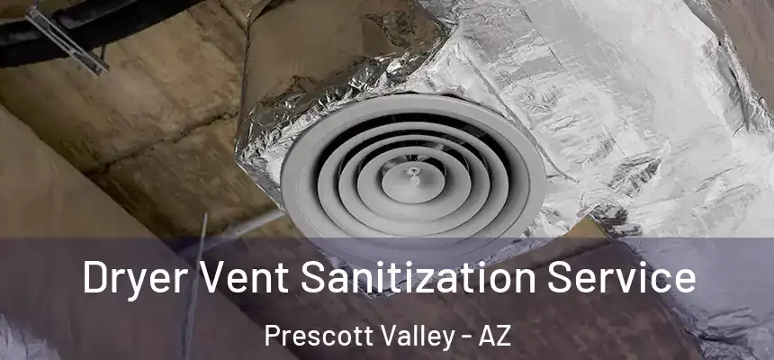 Dryer Vent Sanitization Service Prescott Valley - AZ
