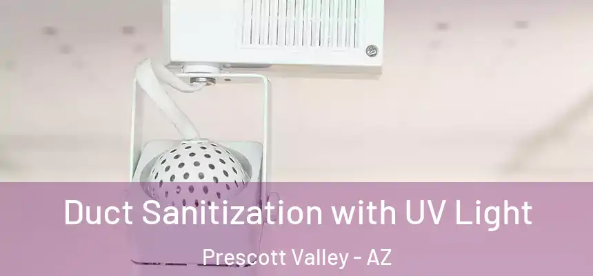  Duct Sanitization with UV Light Prescott Valley - AZ