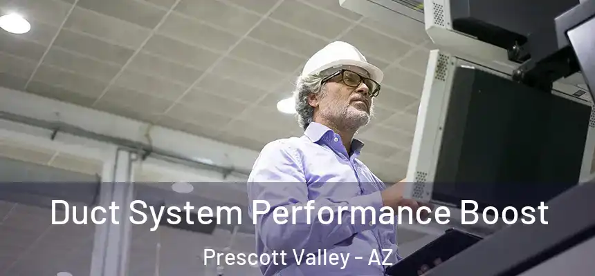  Duct System Performance Boost Prescott Valley - AZ