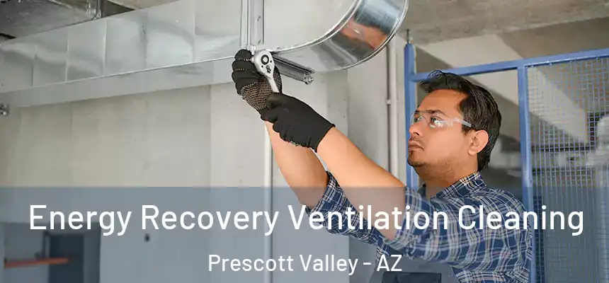 Energy Recovery Ventilation Cleaning Prescott Valley - AZ