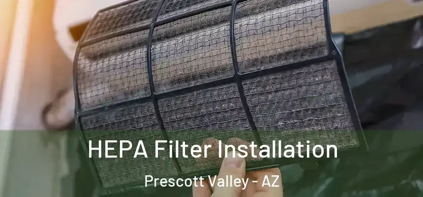 HEPA Filter Installation Prescott Valley - AZ