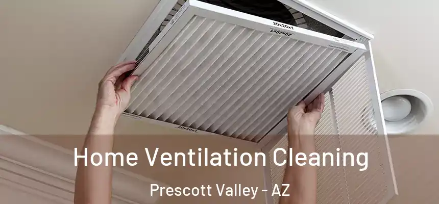 Home Ventilation Cleaning Prescott Valley - AZ