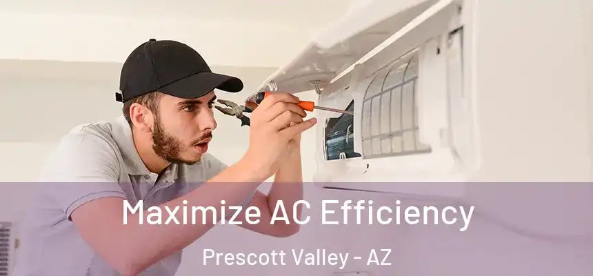 Maximize AC Efficiency Prescott Valley - AZ