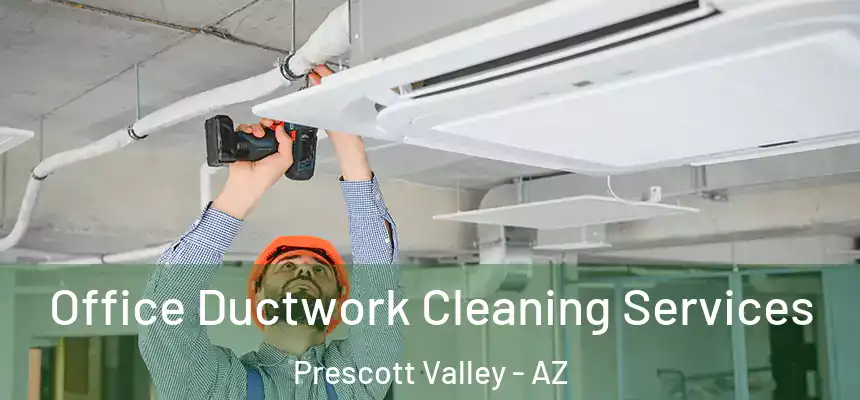 Office Ductwork Cleaning Services Prescott Valley - AZ