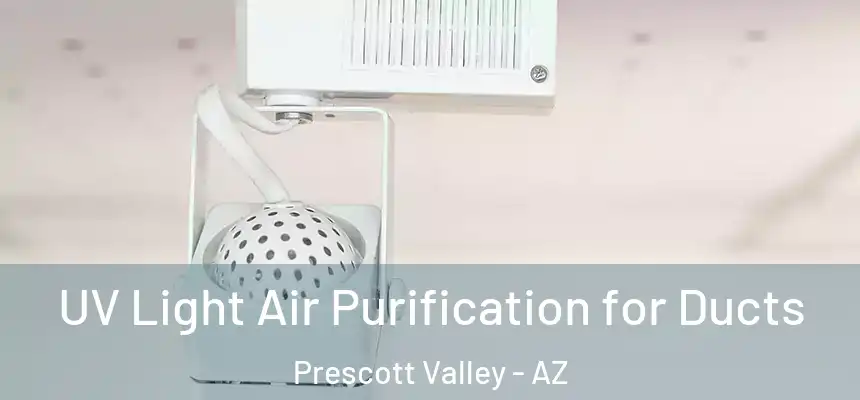 UV Light Air Purification for Ducts Prescott Valley - AZ