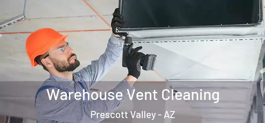 Warehouse Vent Cleaning Prescott Valley - AZ
